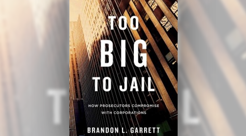 Too Big to Jail: How Prosecutors Compromise with Corporations